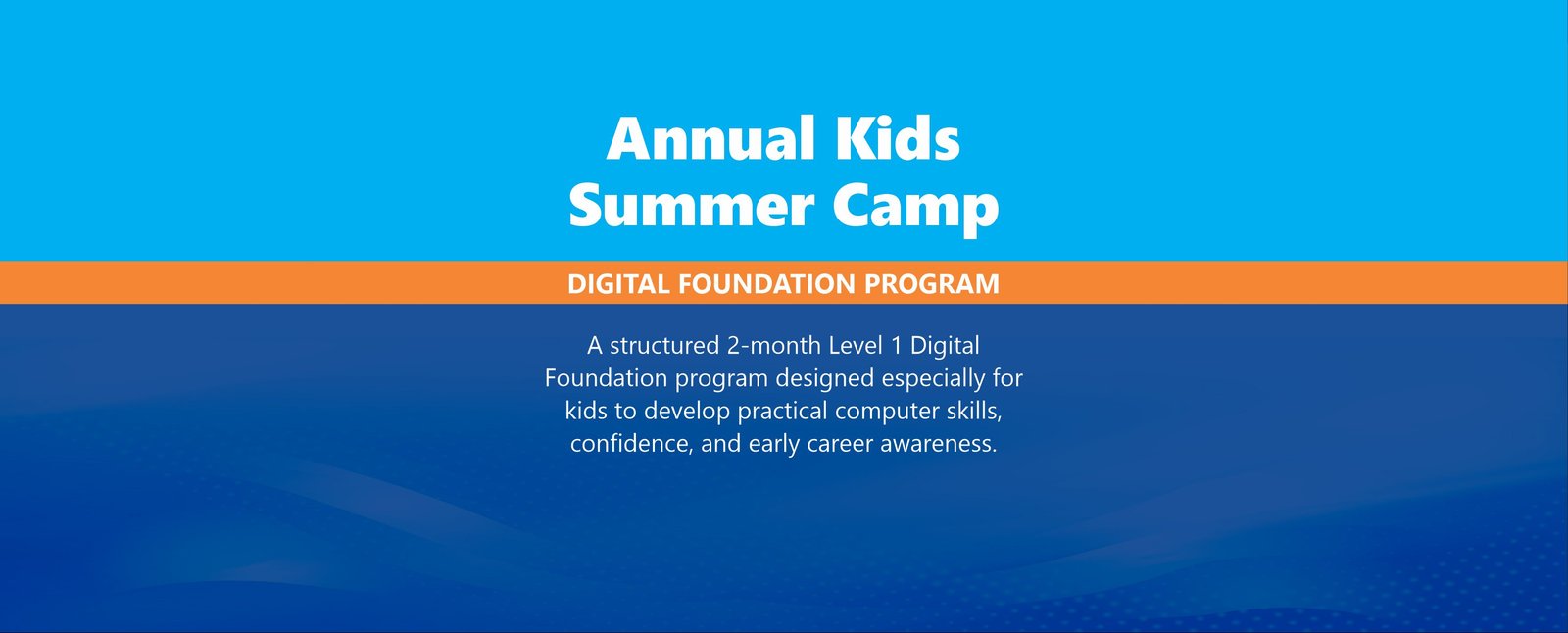 Annual Kids Summer Camp — Digital Foundation Program